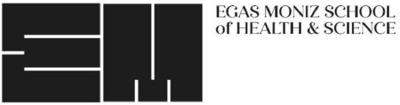 EGAS MONIZ  SCHOOL OF HEALTH & SCIENCE