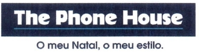 THE PHONE HOUSE O MEU NATAL, O MEU ESTILO.