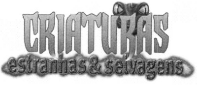 CRIATURAS ESTRANHAS & SELVAGENS
