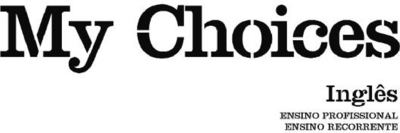 MY CHOICES - INGLÊS - ENSINO PROFISSIONAL - ENSINO RECORRENTE