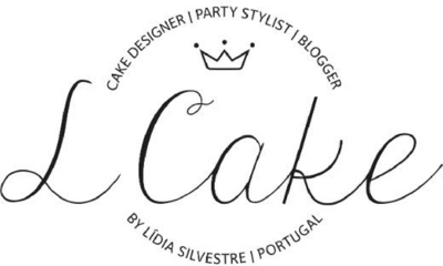 L CAKE - CAKE DESIGNER - PARTY STYLIST - BLOGGER - BY LÍDIA SILVESTRE - PORTUGAL