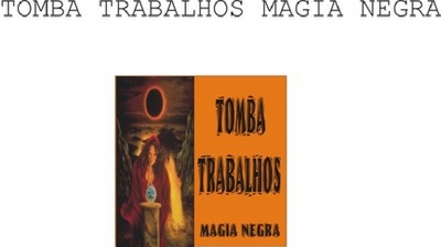 TOMBA TRABALHOS MAGIA NEGRA