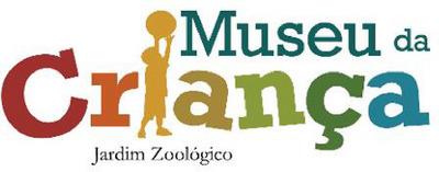 MUSEU DA CRIANÇA - JARDIM ZOOLÓGICO