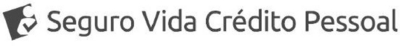 SEGURO VIDA CRÉDITO PESSOAL