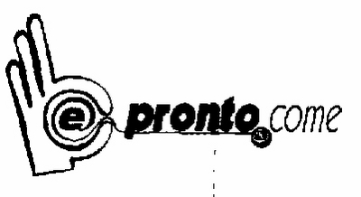 E PRONTO. COME