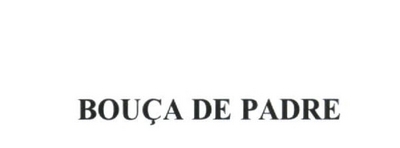 BOUÇA DE PADRE