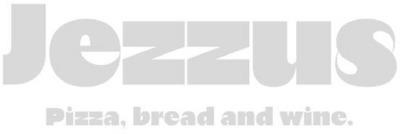 JEZZUS PIZZA, BREAD AND WINE