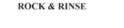 ROCK & RINSE