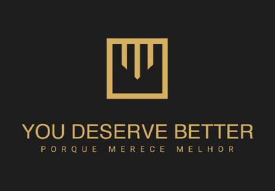 YOU DESERVE BETTER PORQUE MERECE MELHOR