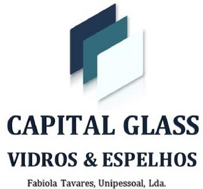 CAPITAL GLASS VIDROS E ESPELHOS, FABIOLA TAVARES, UNIPESSOAL, LDA