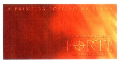 A PRIMEIRA POSIÇÃO NA LINHA EMPREENDIMENTO DO FORTE N.S. DA CONCEIÇÃO SEC. XVII