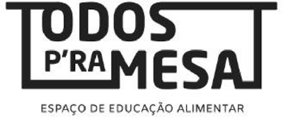 TODOS P'RA MESA ESPAÇO DE EDUCAÇÃO ALIMENTAR