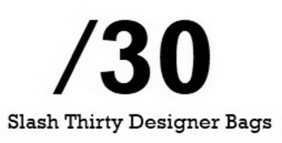30 SLASH THIRTY DESIGNER BAGS