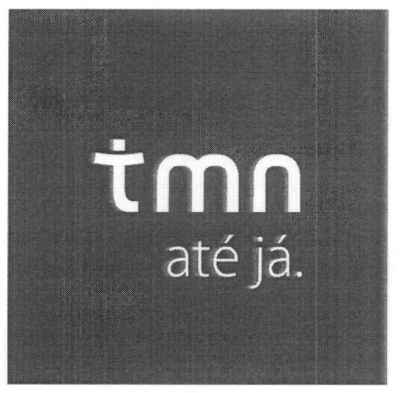 TMN ATÉ JÁ