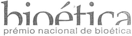 BIOÉTICA PRÉMIO NACIONAL DE BIOÉTICA