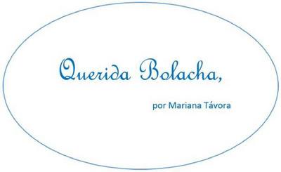 QUERIDA BOLACHA, POR MARIANA TÁVORA