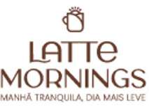 LATTE MORNINGS MANHÃ TRANQUILA, DIA MAIS LEVE