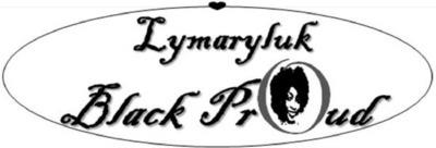 LYMARYLUK BLACK PROUD