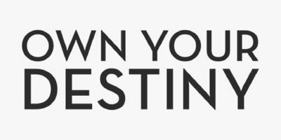 OWN YOUR DESTINY