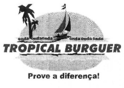 TROPICAL BURGUER PROVE A DIFERENÇA!