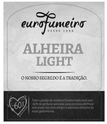 EUROFUMEIRO DESDE 1996 ALHEIRA LIGHT O NOSSO SEGREDO É A TRADIÇÃO TODO O PALADAR DO MODERNO FUMEIRO TRADICIONAL COM -60% DE GORDURAS SATURADAS PARA QUE POSSA DESFRUTAR COM PRAZER DOS MAIS ANTIGOS E SABOROSOS SÍMBOLOS DA NOSSA GASTRONOMIA