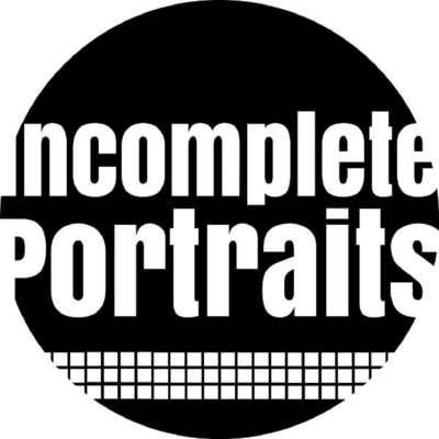 INCOMPLETEPORTRAITS