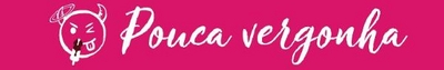 POUCA VERGONHA