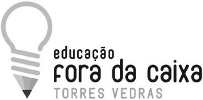 EDUCAÇÃO FORA DA CAIXA - TORRES VEDRAS