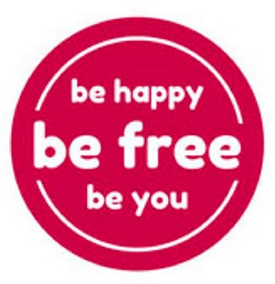 BE HAPPY BE FREE BE YOU