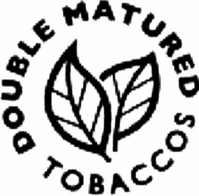 DOUBLE MATURED TOBACCOS