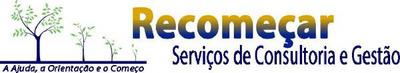 RECOMEÇAR SERVIÇOS DE CONSULTORIA E GESTÃO A AJUDA, A ORIENTAÇÃO E O COMEÇO