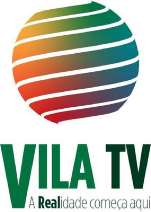 VILA TV A REALIDADE COMEÇA AQUI
