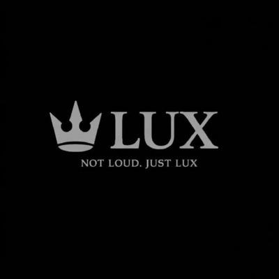 LUX NOT LOUD. JUST LUX