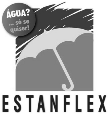 ESTANFLEX - ÁGUA? ... SÓ SE QUISER!