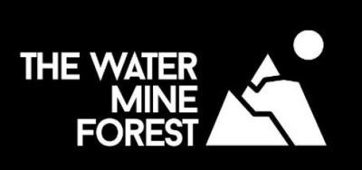 THE WATER  MINE FOREST