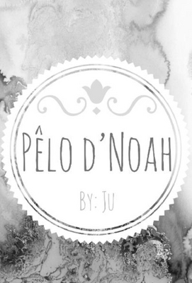 PÊLO D¿NOAH BY: JU