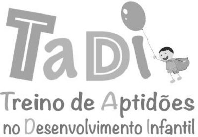 TADI - TREINO DE APTIDÕES NO DESENVOLVIMENTO INFANTIL