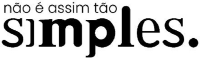 NÃO É ASSIM TÃO SIMPLES