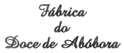 FÁBRICA DO DOCE DE ABÓBORA