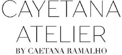 CAYETANA ATELIER BY CAETANA RAMALHO