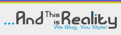 ...AND THIS IS REALITY - WE BLOG, YOU STYLE!