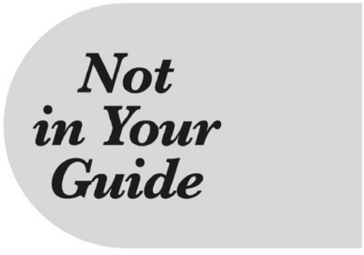 NOT IN YOUR GUIDE