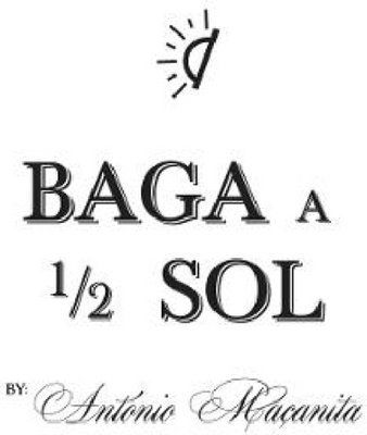BAGA A 1/2 SOL BY ANTÓNIO MAÇANITA