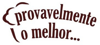 PROVAVELMENTE O MELHOR...