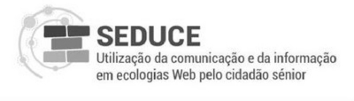 SEDUCE UTILIZAÇÃO DA COMUNICAÇÃO E DA INFORMAÇÃO EM ECOLOGIAS WEB PELO CIDADÃO SÉNIOR