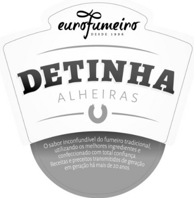 EUROFUMEIRO DESDE 1996 DETINHA ALHEIRAS O SABOR INCONFUNDÍVEL DO FUMEIRO TRADICIONAL, UTILIZANDO OS MELHORES INGREDIENTES E CONFECCIONADO COM TOTAL CONFIANÇA. RECEITAS E PRECEITOS TRANSMITIDOS DE GERAÇÃO EM GERAÇÃO HÁ MAIS DE 20 ANOS