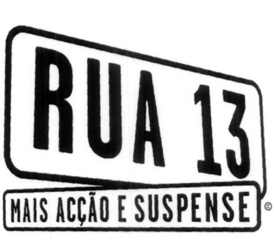 RUA 13 - MAIS ACÇÃO E SUSPENSE