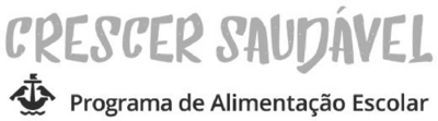 "CRESCER SAUDÁVEL" PROGRAMA DE ALIMENTAÇÃO ESCOLAR