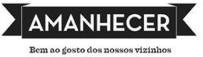 AMANHECER BEM AO GOSTO DOS NOSSOS VIZINHOS