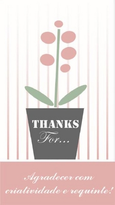 THANKS FOR... AGRADECER COM CRIATIVIDADE E REQUINTE!